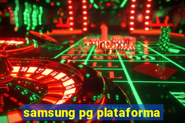 samsung pg plataforma